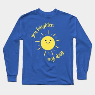 You Brighten My Day Long Sleeve T-Shirt